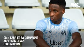 OM : Sarr et sa compagne agressés devant leur maison