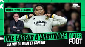 Valence 2-2 Real Madrid : Une erreur d’arbitrage qui fait du bruit en Espagne, F. Hermel dresse le constat
