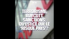 Terrorisme, Boycott, sanctions: qu'est-ce que le 'risque pays'?