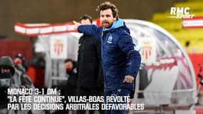 Monaco 3-1 OM : "La fête continue", Villas-Boas révolté par les décisions arbitrales défavorables