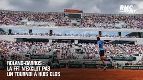 Roland-Garros : La FFT n'exclut pas un tournoi à huis clos