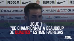 Ligue 1 : Fabregas l'assure, "ce championnat a beaucoup de qualités"