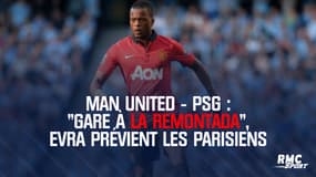 Man United - PSG : "Gare à la remontada", Evra prévient les Parisiens
