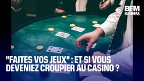  "Faites vos jeux": et si vous deveniez croupier au casino ? 