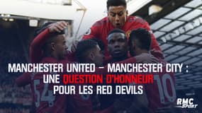 Manchester United - Manchester City : une question d’honneur pour les Red Devils