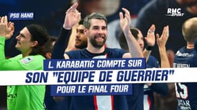 PSG handball : L. Karabatic compte sur son "équipe de guerrier" pour le Final Four
