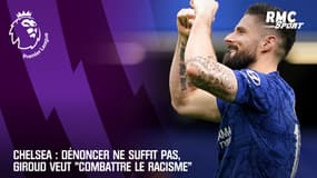 Chelsea : Dénoncer ne suffit pas, Giroud veut "combattre le racisme"