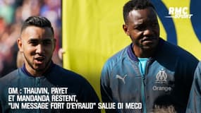 OM : Thauvin, Payet et Mandanda restent, "un message fort d'Eyraud" salue Di Meco