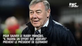 Pour sauver le rugby, "il faudra un effort des joueurs" prévient le président de Clermont 