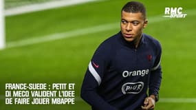 France-Suède : Petit et Di Meco valident l'idée de faire jouer Mbappé