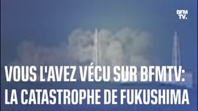 Vous l’avez vécu sur BFMTV: la catastrophe de Fukushima