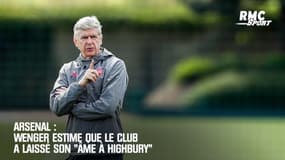 Arsenal : Wenger estime que le club a laissé son "âme à Highbury"