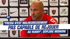 RCT : "Fresia n'est malheureusement pas capable de rejouer au rugby", déplore Mignoni
