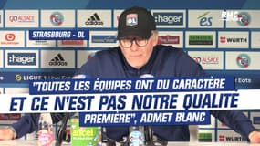 Strasbourg 1-2 OL : "Toutes les équipes ont du caractère et nous ce n’est pas notre qualité première", admet Blanc