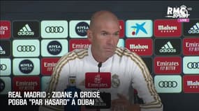 Real Madrid : Zidane a croisé Pogba "par hasard" à Dubai