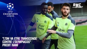 Ligue des champions : "L'OM va être transcendé contre l'Olympiacos" prédit Rami