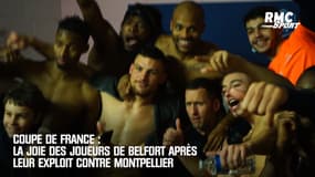 Coupe de France : La joie des joueurs de Belfort après leur exploit contre Montpellier