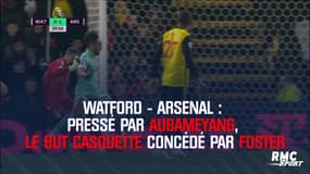 Aubameyang presse Foster : le but casquette concédé par Watford 