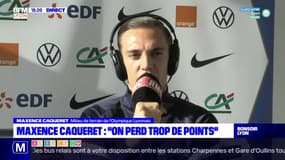Maxence Caqueret : "on perd trop de points"