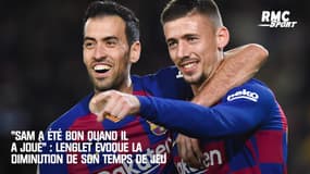 "Sam (Umtiti) a été bon quand il a joué" : Lenglet évoque son temps de jeu amoindri depuis l'arrivée de Sétien 