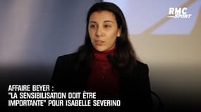 Affaire Beyer : "La sensibilisation doit être importante" pour Isabelle Severino