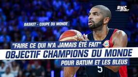 Basket : "faire ce qui n'a jamais été fait", objectif champions du monde pour Batum et les Bleus