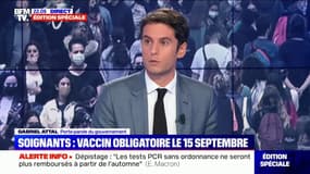 Gabriel Attal: "Les sanctions pourront aller jusqu'au fait de ne plus pouvoir travailler et de ne plus être payé" pour les soignants non-vaccinés