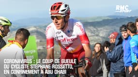 Coronavirus : Le coup de gueule du cycliste Stéphane Rossetto, en confinement à Abu Dhabi