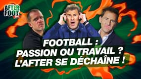 Football : passion ou travail ? L'After se déchaîne !