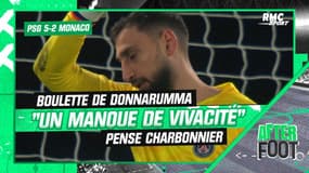 PSG 5-2 Monaco:"La boulette de Donnarumma ? Un manque de vivacité" souligne Charbonnier