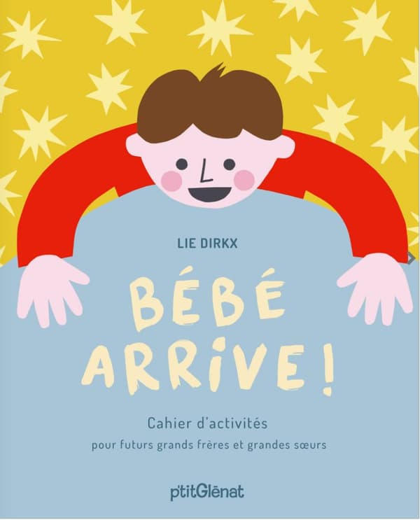 "Bébé arrive! Cahier d'activités pour futurs grands frères et grandes sœurs" de Lie Dirkx "Bébé arrive! Cahier d'activités pour futurs grands frères et grandes sœurs" de Lie Dirkx