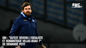 OM : "Qu'est devenu l'idéaliste et romantique Villas-Boas ?" se demande Petit