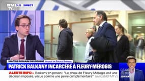 Pour Me Romain Dieudonné, avocat de Patrick Balkany, le choix de Fleury-Mérogis est "ressenti comme une peine complémentaire"