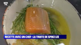 Ma recette avec un chef : La truite de Spike Lee - 01/08