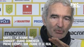 Nantes : "Je n'aime pas changer", quand Domenech prend exemple sur Zidane et le Real
