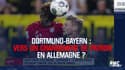 Dortmund-Bayern : Vers un changement de patron en Allemagne ? 