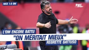 Nice 1-0 OM: "On méritait mieux" déplore Gattuso 