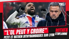 PSG - OL : "Lyon peut y croire au Parc", Rothen et Petit saluent la forme des Gones