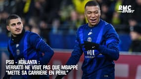 PSG - Atalanta : Verrati ne veut que Mbappé "mette sa carrière en péril"