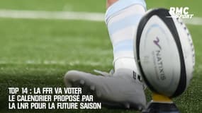 Top 14 : La FFR  va voter le calendrier proposé par la LNR pour la future saison