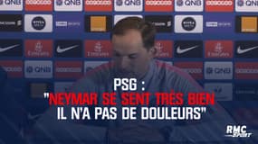 PSG : "Neymar se sent très bien, il n'a pas de douleurs" rapporte Tuchel