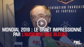 Mondial 2019 : Le Graët impressionné par l’audience des Bleues