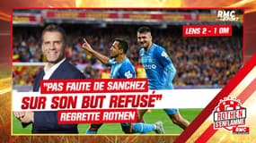 Lens 2-1 OM : "Pas faute de Sanchez sur son but refusé" estime Rothen
