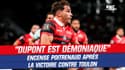 Toulouse 28-8 Toulon : "Dupont est démoniaque" encense poitrenaud