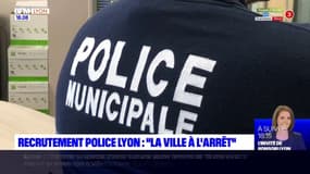 Police municipale : "La Ville de Lyon est à l'arrêt en termes de recrutement"