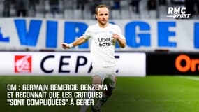 OM : "Les critiques sont parfois compliquées" reconnaît Germain qui remercie Benzema pour ses louanges