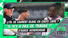 Ligue 1 : L'OL de Laurent Blanc en chute libre ? "Je ne vois pas de travail !" s'agace Acherchour 