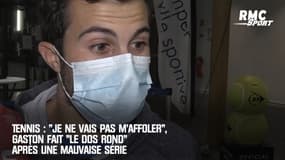 Tennis : "Je ne vais pas m'affoler", Gaston fait "le dos rond" après une mauvaise série