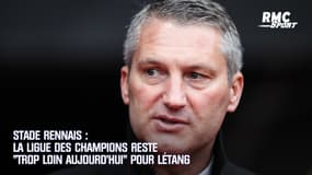 Rennes : La Ligue des champions reste « trop loin aujourd’hui » pour Létang
