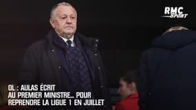 OL : Aulas écrit au Premier ministre... pour reprendre la Ligue 1 en juillet